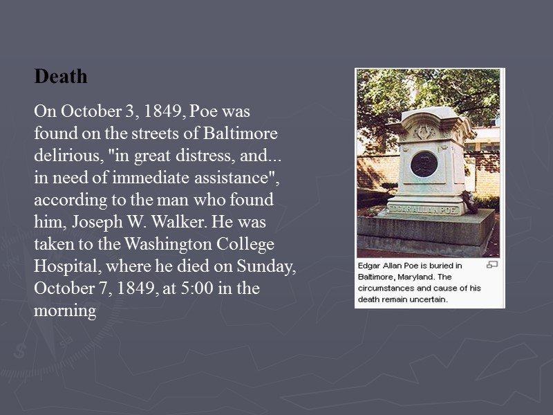 Death On October 3, 1849, Poe was found on the streets of Baltimore delirious,